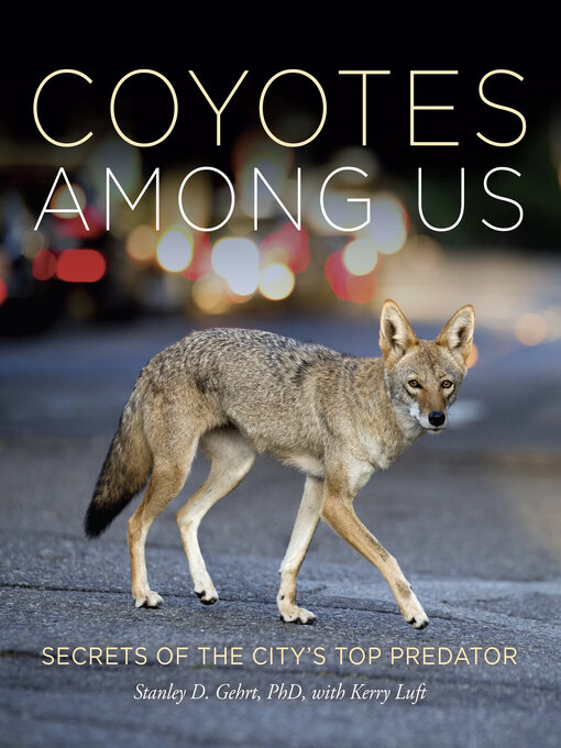 Title details for Coyotes Among Us by Stanley D. Gehrt PhD - Available